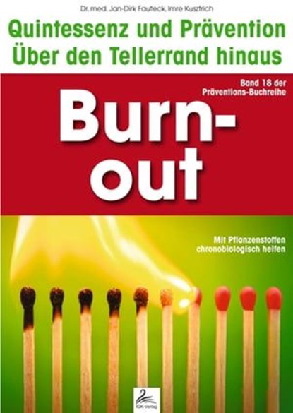 Burn-out: Quintessenz und Prävention, Imre Kusztrich ; Dr. med. Jan-Dirk Fauteck - Ebook - 9783955776220