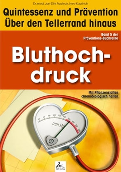 Bluthochdruck: Quintessenz und Prävention, Imre Kusztrich ; Dr. med. Jan-Dirk Fauteck - Ebook - 9783955776336