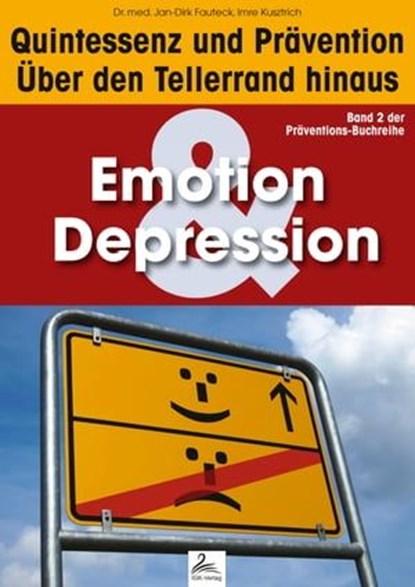 Emotion & Depression: Quintessenz und Prävention, Imre Kusztrich ; Dr. med. Jan-Dirk Fauteck - Ebook - 9783955777272