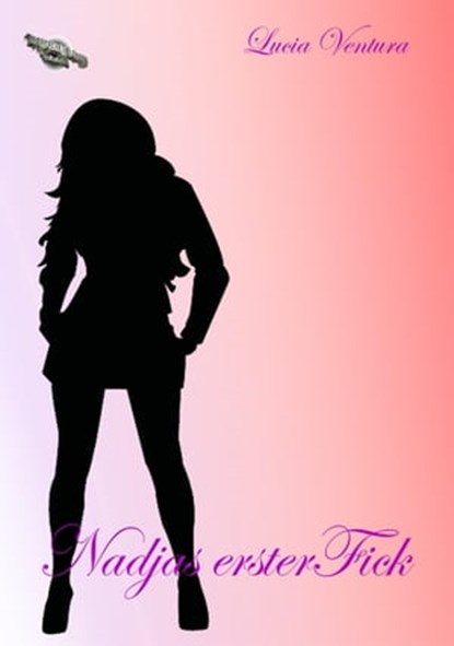 Nadjas erster Fick, Lucia Ventura - Ebook - 9783955779528