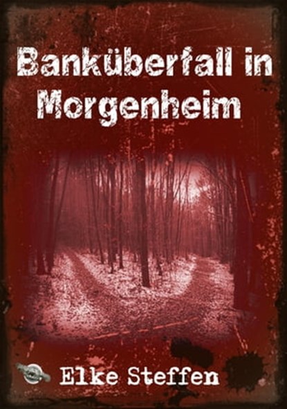Banküberfall in Morgenheim, Elke Steffen - Ebook - 9783955779801