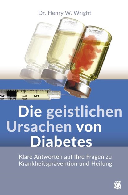 Die geistlichen Ursachen von Diabetes, Henry W. Wright - Paperback - 9783955786144