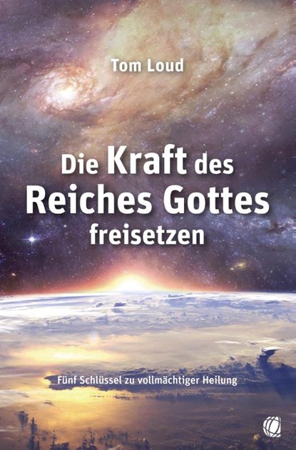 Die Kraft des Reiches Gottes freisetzen, Tom Loud - Paperback - 9783955786267
