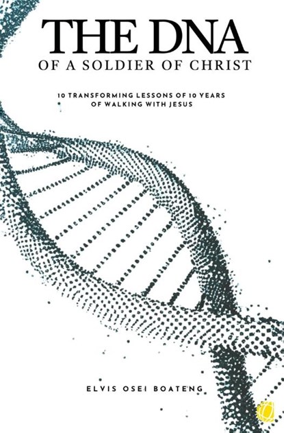 The DNA of A Soldier of Christ, Elvis Osei Boateng - Paperback - 9783955786502