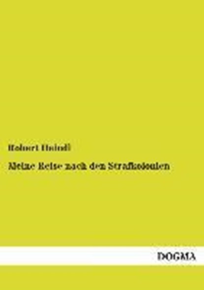 Meine Reise nach den Strafkolonien, Robert Heindl - Paperback - 9783955805494