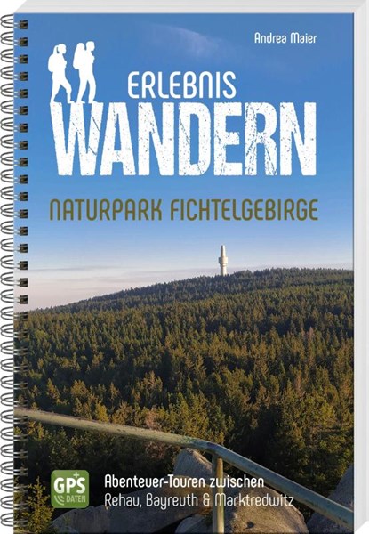 Erlebniswandern Naturpark Fichtelgebirge, Andrea Maier - Paperback - 9783955871062