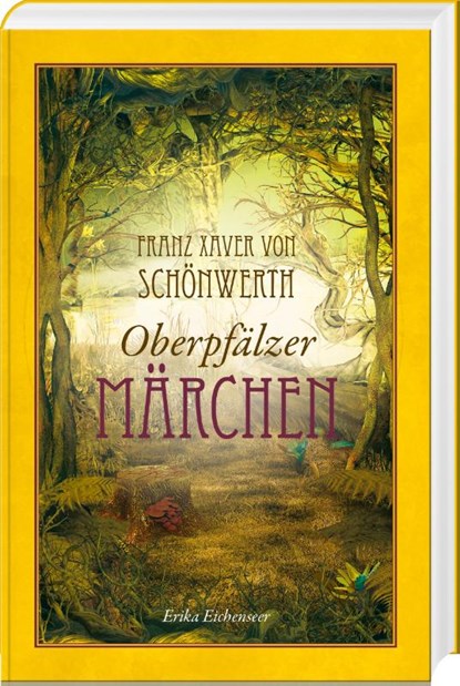Franz Xaver von Schönwerth - Oberpfälzer Märchen, Erika Eichenseer - Gebonden - 9783955871116