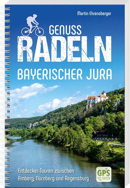 Genussradeln Bayerischer Jura, Martin Ehrensberger - Paperback - 9783955874407