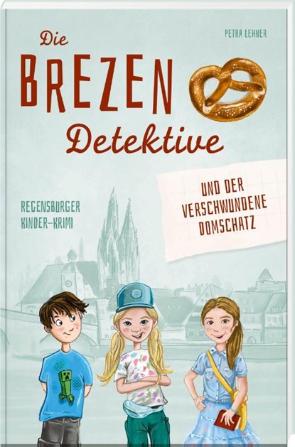Die Brezen-Detektive und der verschwundene Domschatz, Petra Lehner - Gebonden - 9783955874469