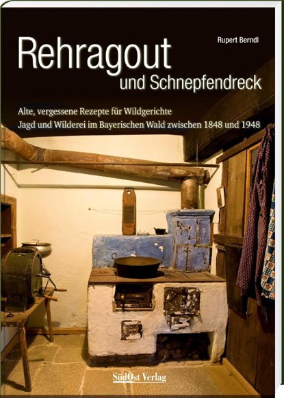 Rehragout und Schnepfendreck, Rupert Berndl - Gebonden - 9783955877675