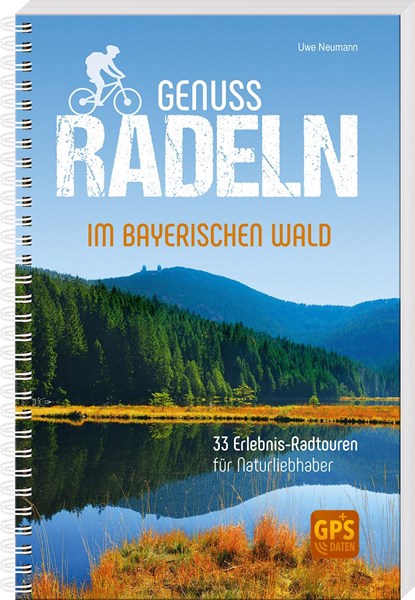 Genussradeln im Bayerischen Wald, Uwe Neumann - Paperback - 9783955877910