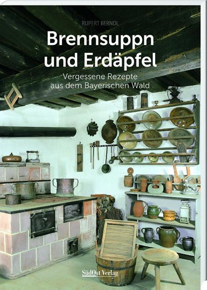 Brennsuppn und Erdäpfel, Rupert Berndl - Gebonden - 9783955878252