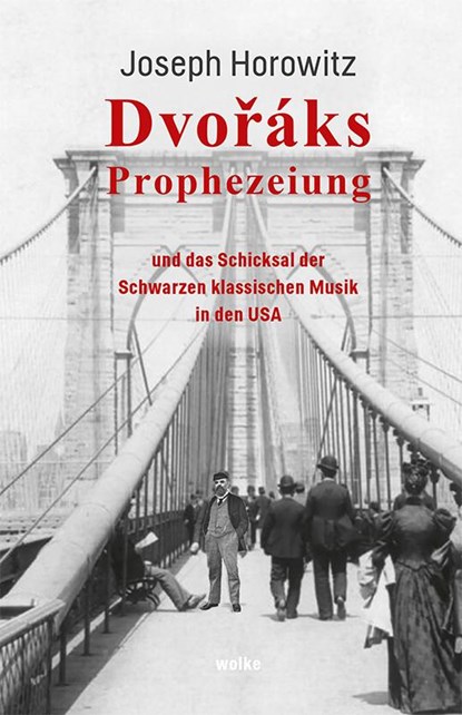 Dvoráks Prophezeiung, Joseph Horowitz - Gebonden - 9783955932671