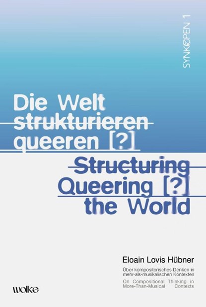 Die Welt strukturieren queeren [?] / Structuring queering [?] the world, Eloain Lovis Hübner - Paperback - 9783955939014