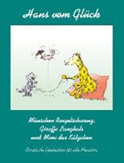 Glück, H: Mäuschen Ringelschwanz, Giraffe Langhals und Mimi, GLÜCK,  Hans vom ; Fleischhauer, Ulrich - Paperback - 9783955960056