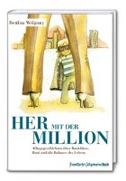 Weiguny, B: Her mit der Million!, WEIGUNY,  Bettina ; Hübner, Marie - Gebonden - 9783956010569