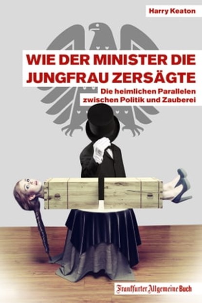 Wie der Minister die Jungfrau zersägte, Harry Keaton - Ebook - 9783956012143