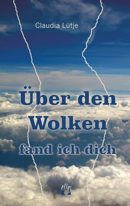 Über den Wolken fand ich dich, Claudia Lütje - Ebook - 9783956090691
