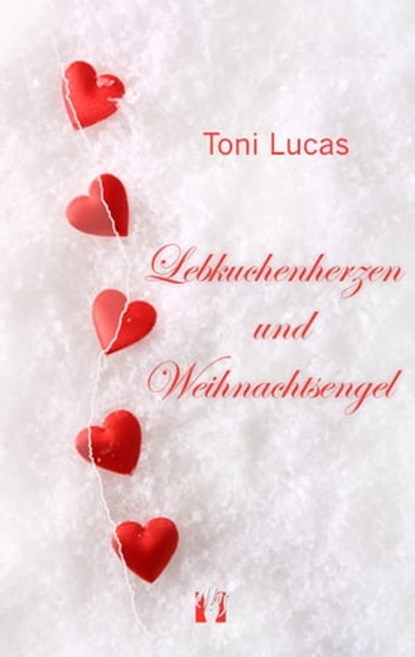 Lebkuchenherzen und Weihnachtsengel, Toni Lucas - Ebook - 9783956090905
