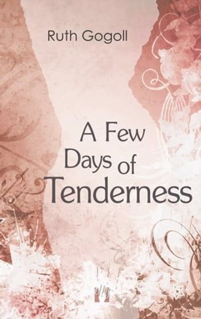 A Few Days of Tenderness, Ruth Gogoll - Ebook - 9783956091087