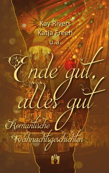 Ende gut, alles gut, Kay Rivers ; Katja Freeh ; u.a. - Ebook - 9783956093364