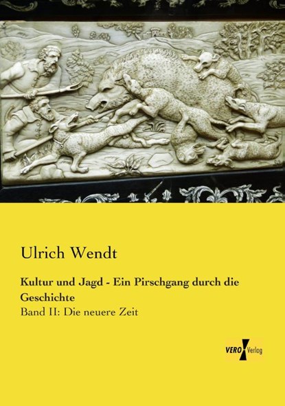 Kultur und Jagd - Ein Pirschgang durch die Geschichte, Ulrich Wendt - Paperback - 9783956103872