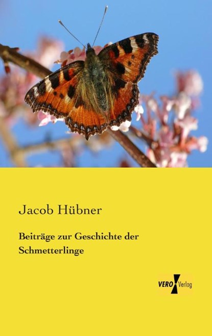 Beitrage zur Geschichte der Schmetterlinge, Jacob Hubner - Paperback - 9783956105340
