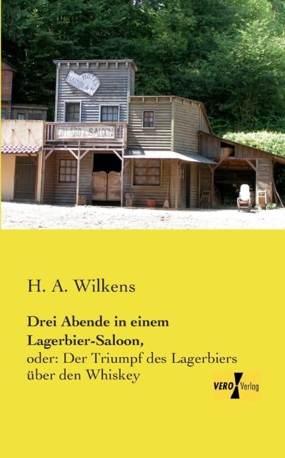 Drei Abende in einem Lagerbier-Saloon,, H a Wilkens - Paperback - 9783956107054