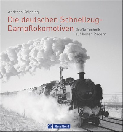 Die deutschen Schnellzug-Dampflokomotiven, Andreas Knipping - Gebonden - 9783956131127