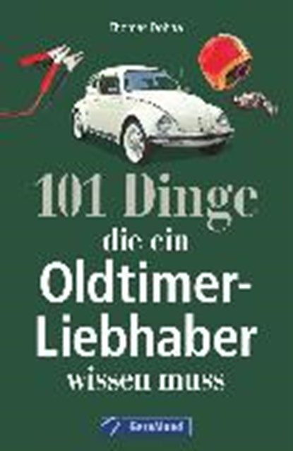 101 Dinge, die ein Oldtimer-Liebhaber wissen muss, DOHNA,  Thomas - Paperback - 9783956134197