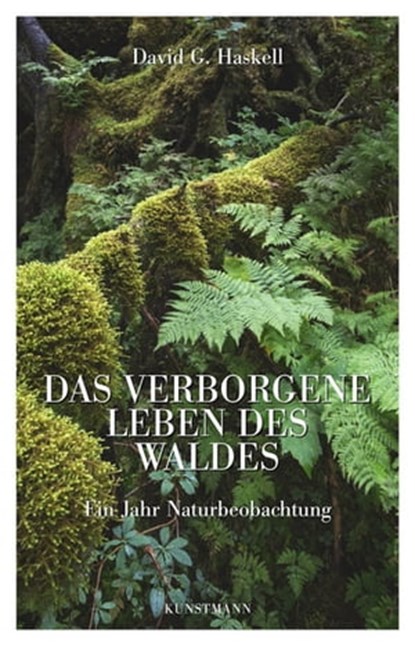 Das verborgene Leben des Waldes, David G. Haskell - Ebook - 9783956140808