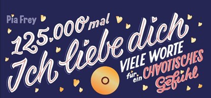 125.000 Mal Ich liebe Dich, Pia Frey - Paperback - 9783956143656
