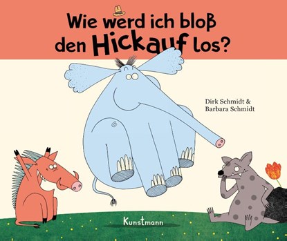 Wie werd ich bloß den Hickauf los? - Miniformat, Dirk Schmidt ; Barbara Schmidt - Gebonden - 9783956144691
