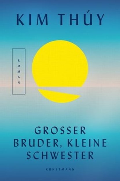 Großer Bruder, kleine Schwester, Kim Thúy - Ebook - 9783956144738