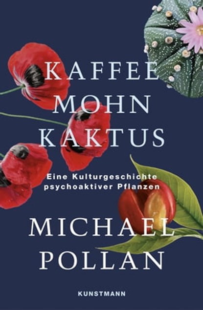 Kaffee Mohn Kaktus, Michael Pollan - Ebook - 9783956144998