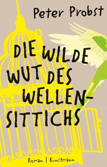 Die wilde Wut des Wellensittichs, Peter Probst - Ebook - 9783956145018