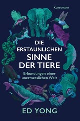 Die erstaunlichen Sinne der Tiere - Ed Yong - 9783956145148