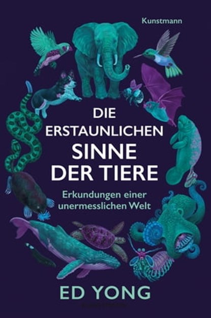 Die erstaunlichen Sinne der Tiere, Ed Yong - Ebook - 9783956145285