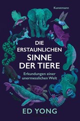 Die erstaunlichen Sinne der Tiere - Ed Yong - 9783956146374