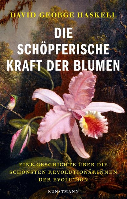 Die schöpferische Kraft der Blumen, David G. Haskell - Gebonden - 9783956146725