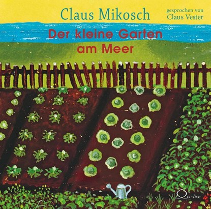 Der kleine Garten am Meer, Claus Mikosch - AVM - 9783956163395