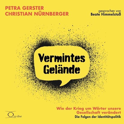 Vermintes Gelände - Wie der Krieg um Wörter unsere Gesellschaft verändert, Petra Gerster ; Christian Nürnberger - AVM - 9783956164996