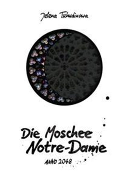 Die Moschee Notre-Dame, Jelena Tschudinowa - Gebonden - 9783956211287