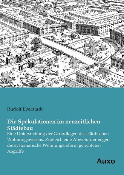 Die Spekulationen im neuzeitlichen Städtebau, Rudolf Eberstadt - Paperback - 9783956221965