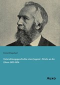 Entwicklungsgeschichte einer Jugend - Briefe an die Eltern 1852-1856 | Ernst Haeckel | 