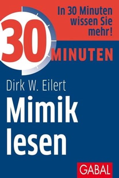30 Minuten Mimik lesen, Dirk W. Eilert - Ebook - 9783956231889