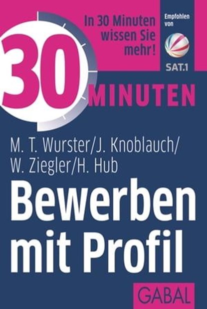 30 Minuten Bewerben mit Profil, Michael T. Wurster ; Jörg Knoblauch ; Werner Ziegler ; Hanns Hub - Ebook - 9783956232671