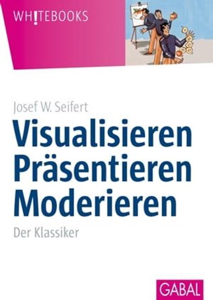 Visualisieren Präsentieren Moderieren, Josef W. Seifert - Ebook - 9783956232800