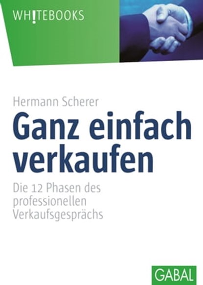 Ganz einfach verkaufen, Hermann Scherer - Ebook - 9783956232831