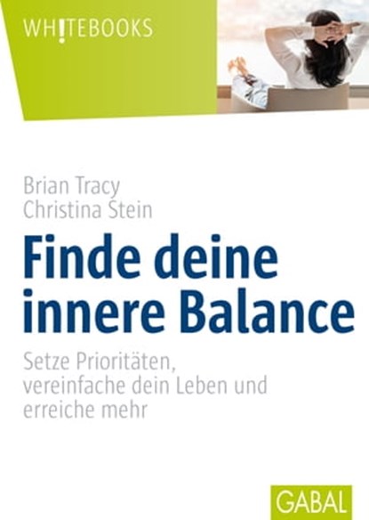 Finde deine innere Balance, Brian Tracy ; Christina Stein - Ebook - 9783956234743